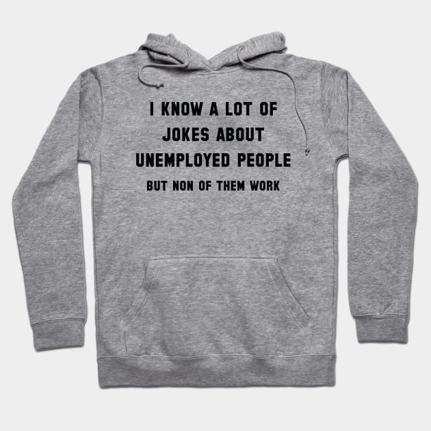 Unemployed People Hoodie by LuckyFoxDesigns